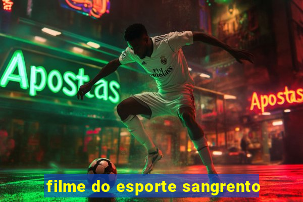 filme do esporte sangrento